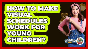 How To Make Visual Schedules Work For Young Children?