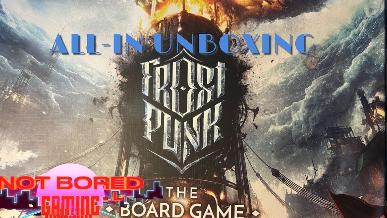 Frostpunk - All In Unboxing - Not Bored Gaming