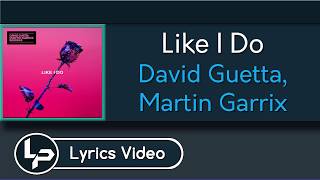 Like I Do (Lyrics) -  David Guetta, Martin Garrix & Brooks