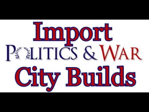 How To Import City Builds In Politics And War