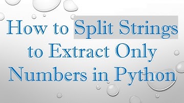 How to Split Strings to Extract Only Numbers in Python