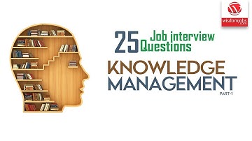 Knowledge Management Interview Questions and Answers 2019 Part-1 | Knowledge Management