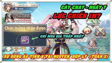 Tam Quốc Huyễn Tướng VNG | NGÀY 7 | SỬ DỤNG ẢO TINH & TÀI NGUYÊN HỢP LÝ TUẦN 2 - CAY CHAY CHÚ Ý NHA