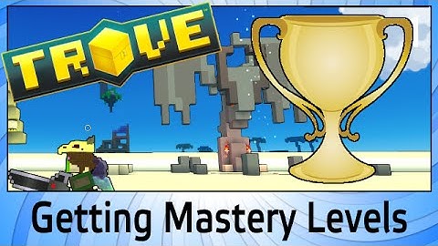 Trove - How to Level Mastery