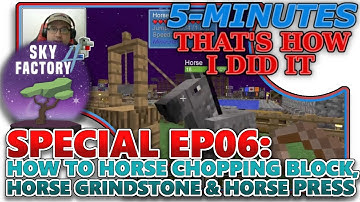 [SKYFACTORY 4] SPECIAL #06 - HOW TO USE HORSE GRINDSTONE, CHOPPING BLOCK & PRESS (HELP/TUTORIAL)