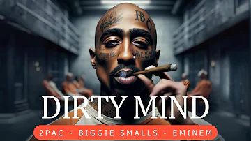 2Pac ft. Biggie Smalls & Eminem - Dirty Mind