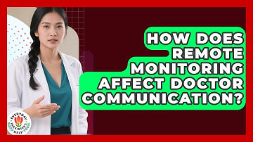How Does Remote Monitoring Affect Doctor Communication? - Everyday Parkinsons Help