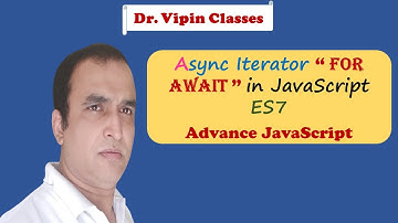 JavaScript ES6 Tutorial -28- For Await of JavaScript ES7 | Async Iterator | Dr Vipin Classes