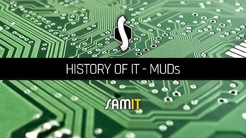 History of IT -  MUDs