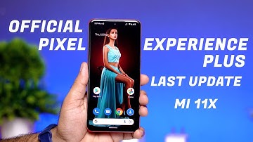 Official Last Pixel Experience Plus for Mi 11x, Poco F3, K40, Super Smooth but.....?