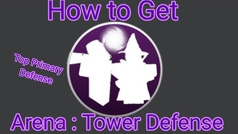 How to Get Top Priority Defense (Arena : Tower Defense)