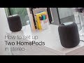 How to set up two HomePods in stereo