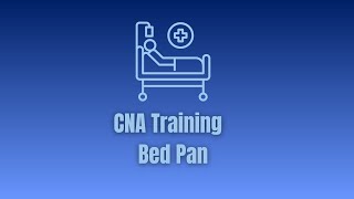 How to Assist a Patient with a Bedpan – CNA Training (Oklahoma Standards)