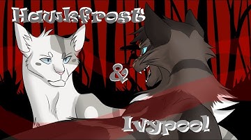 Hawkfrost & Ivypool PMV MAP [Part 4] DONE