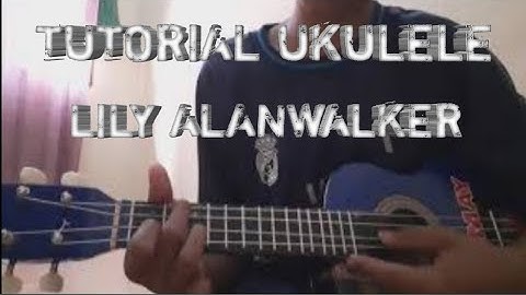 Tutorial melody lily alanwalker ukulele