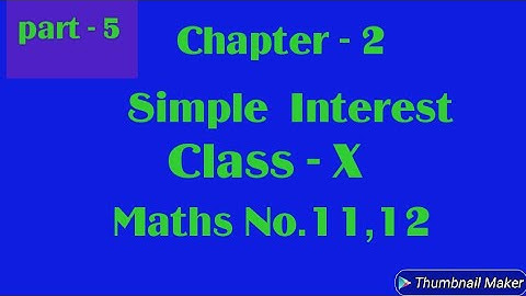 Simple Interest For Class 10th Math No.11,12, Chapter-2 by Ahrar.