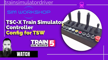 TSC X Configuring and Testing With Train Sim World - It Was a Journey