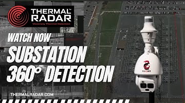 Substation 360° Detection - THERMAL RADAR HYDRA VIDEO #1 Constant Affordable Vision (801) 762-6800