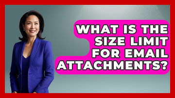 What Is The Size Limit For Email Attachments? - TheEmailToolbox.com