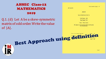 AHSEC | Mathematics | Class-12 | 2019 | Q.1(d) Solution ||Skew Symmetric Matrix Determinant|| By IMR