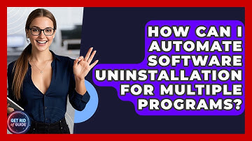 How Can I Automate Software Uninstallation for Multiple Programs? - Get Rid Of Guide