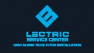Lectric Service Center | Wag Along Trike Hitch Installation