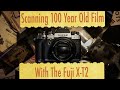 Scanning 100 year old film with the fujifilm xt2