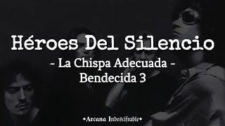 Héroes Del Silencio - La Chispa Adecuada | Bendecida 3 // Letra