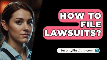 How To File Lawsuits? - SecurityFirstCorp.com