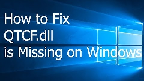 How to Fix QTCF.dll is Missing on Windows