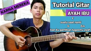 (Chord) AYAH IBU - KARNAMEREKA | Suatu saat nanti kan ku gantikan tugasmu ayah doakan aku ibu