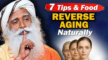 🔴REVERSE AGEING With These 7 Tips & Food | Anti-Aging | Stop Ageing | Sadhguru