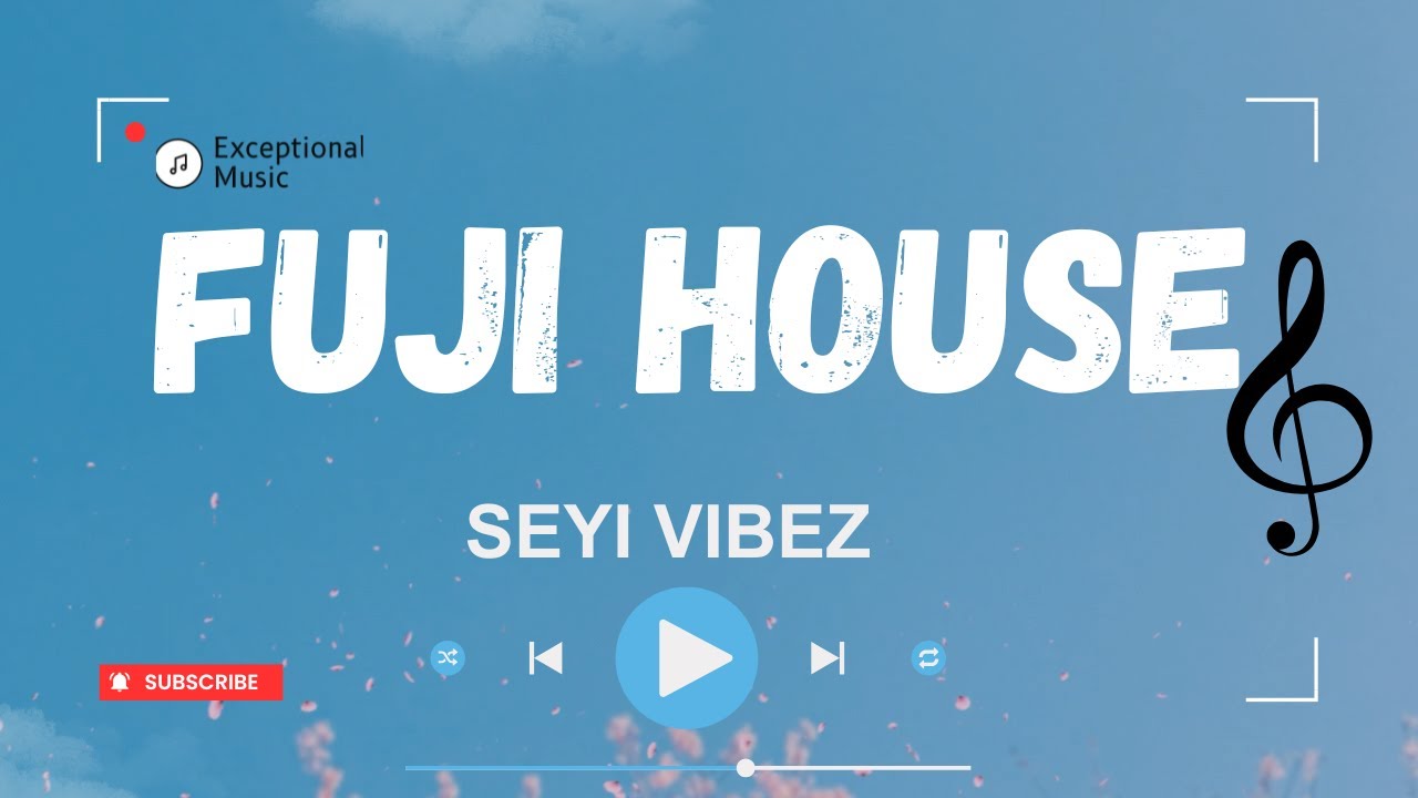 Seyi Vibez - FUJI HOUSE (Lyrics)