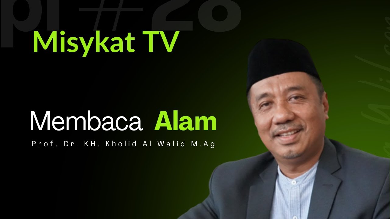 Membaca Alam | Prof. Dr. KH. Kholid Al Walid M.Ag