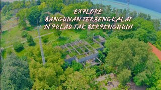 Explore Bangunan Terbengkalai Di Pulau Tak Berpenghuni