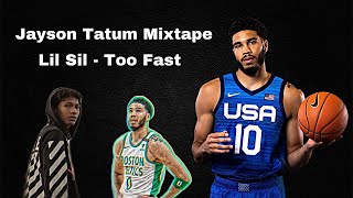 Jayson Tatum Mixtape (Lil Sil - Too Fast)