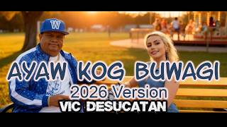 Ayaw kog buwagi - Vic Desucatan  (Cover Version)