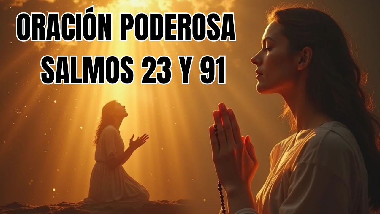 ORACIÓN PODEROSA CON LOS SALMOS 23 Y 91 | FORTALEZA, PROTECCIÓN Y PAZ ...