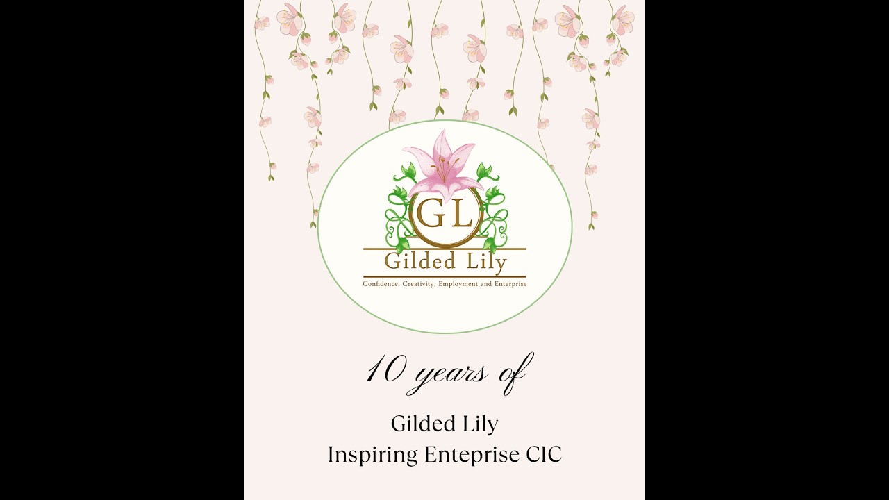 10 Years of Gilded Lily Inspiring Enterprise CIC