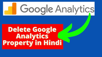 How to Delete Google Analytics Property IN Hindi | Google Analytics Property and UA ID Delete Remove