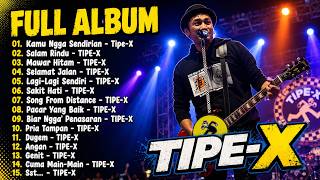 Tipe-x - Kumpulan Lagu-lagu Pilihan Terbaik & Terpopuler | Salam Rindu - Tipe-x