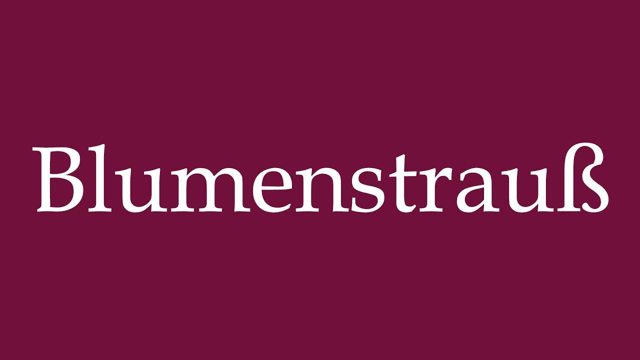 How to Pronounce ''Blumenstrauß'' (Bunch of Flowers) Correctly in German