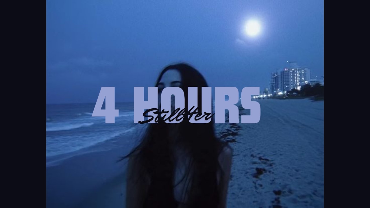Still Her – it's late, go to sleep 4 Hours of Music