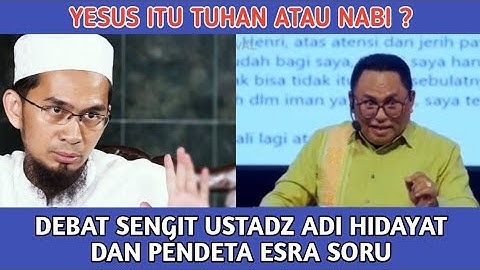 Yesus Itu Tuhan Atau Nabi ? Debat Sengit Ustadz Adi Hidayat dan Pendeta Esra Soru