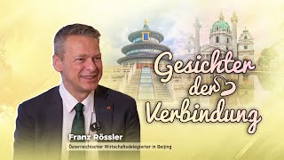 Franz Rössler: Zeuge der Zunahme österreichischer Unternehmen in China von 100 auf 600