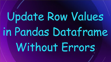 Update Row Values in Pandas Dataframe Without Errors