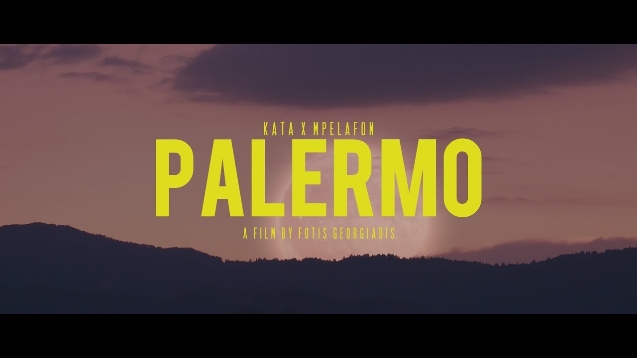 Watch Κάτα X Mpelafon - Palermo (Official Video Clip) on YouTube Watch Κάτα X Mpelafon - Palermo (Official Video Clip) on YouTube