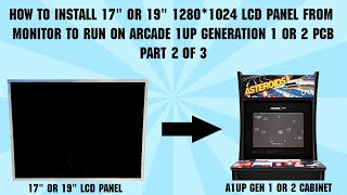 ARCADE 1UP MOD: How To Install 17/19  LCD Panel From Monitor To Run On A1UP Gen 1/2 PCB -  PART 2