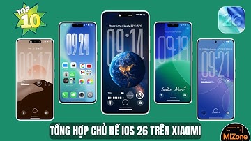 Tổng Hợp 10 Chủ Đề iOS 26 Xiaomi Nội Địa Cài Lên Xiaomi Global | MiZone