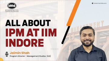 All About IPM at IIM Indore| Ft - Jaimin Shah - Program Director | IPMAT | BBA| IPM | IIM after 12th